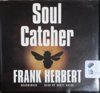 Soul Catcher written by Frank Herbert performed by Scott Brick on CD (Unabridged)